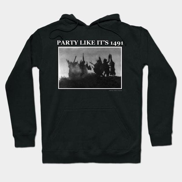 Party Like It's 1491 Hoodie by Airbrush World